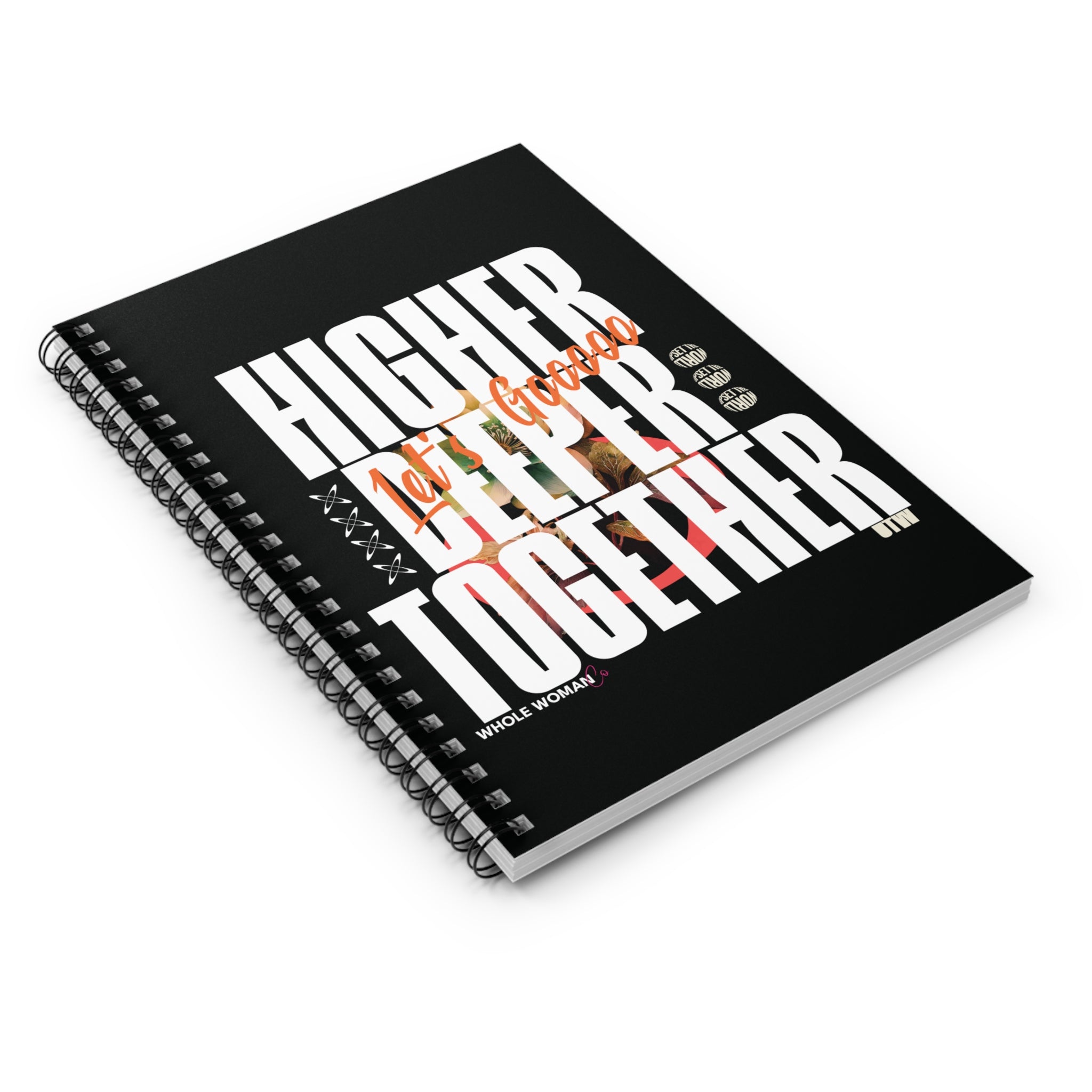 Spiral Notebook, Motivational Journal- Higher. Deeper. Together