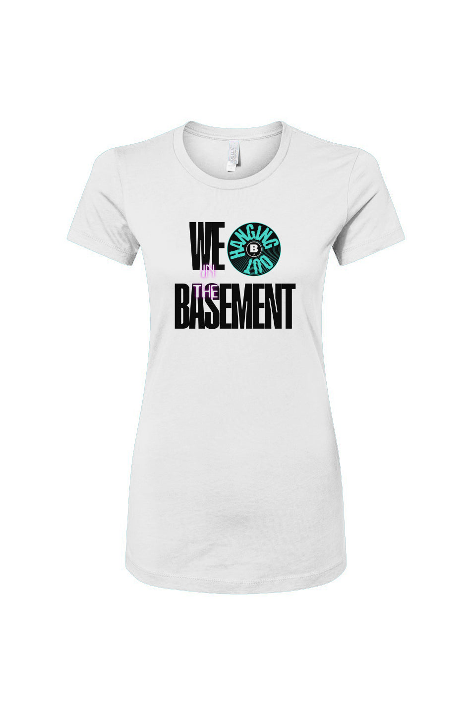 Women's Slim Fit Tee- We Hanging in the Basement