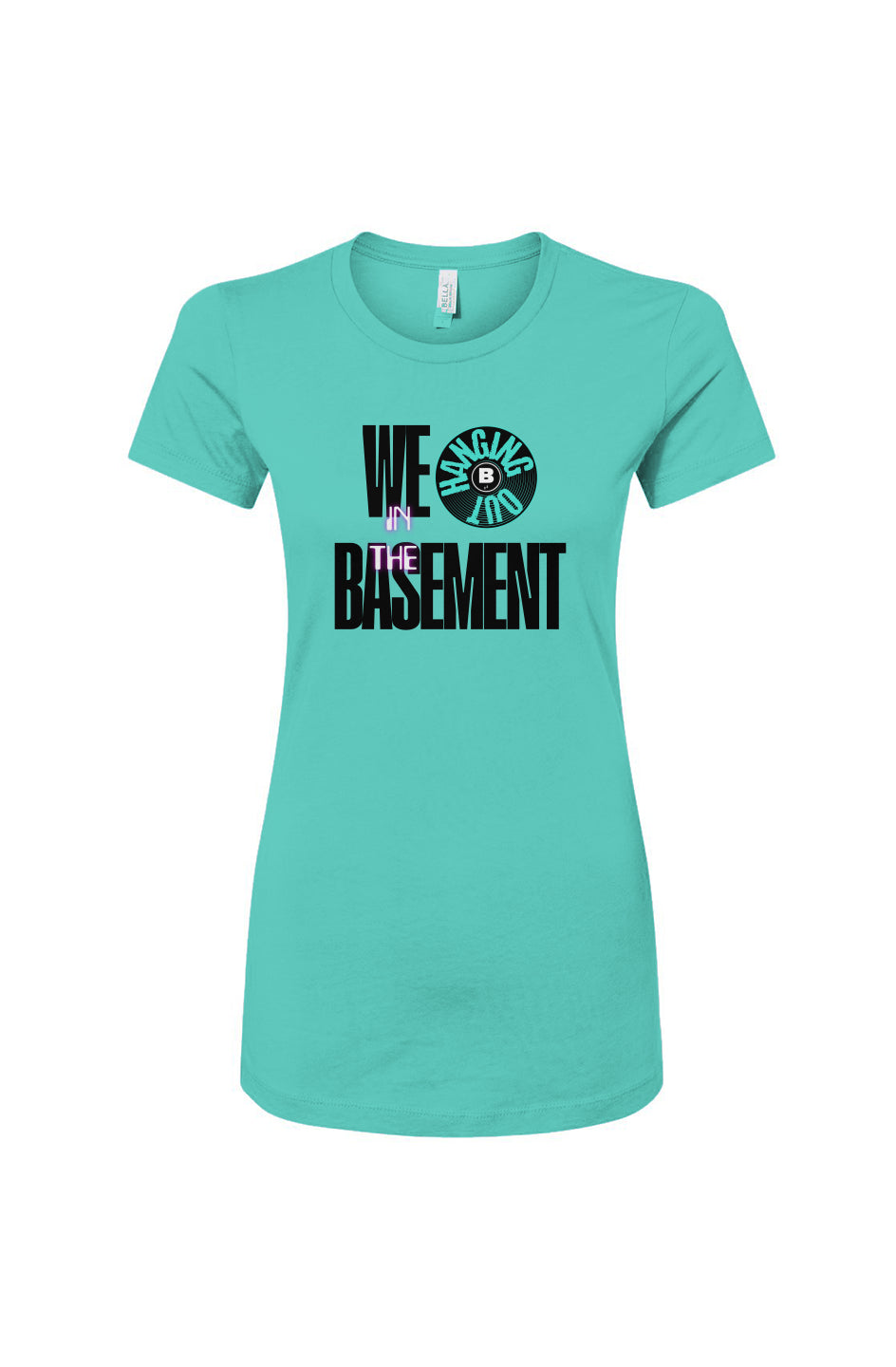 Women's Slim Fit Tee- We Hanging in the Basement