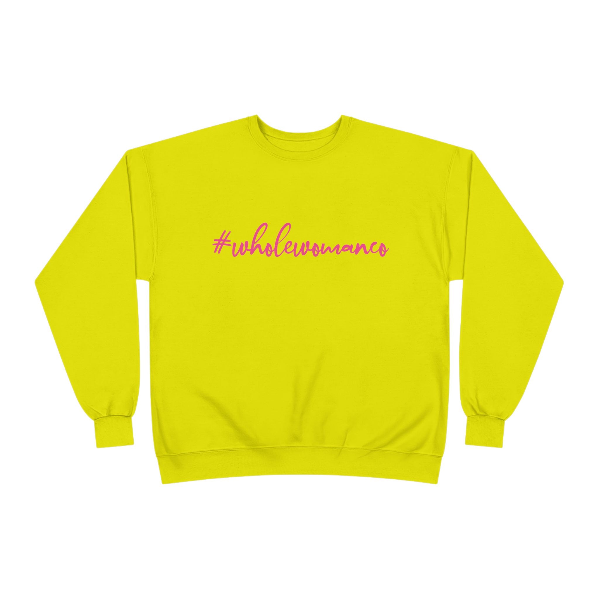 Bright Yellow #WholeWoman Eco-Friendly Crewneck, Unisex Sweatshirt, Sustainable.