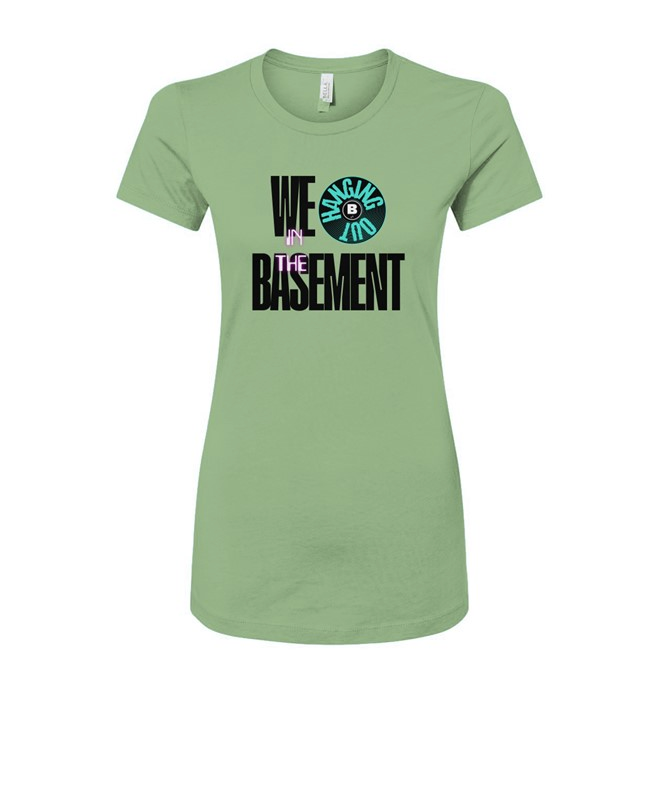 Women's Slim Fit Tee- We Hanging in the Basement
