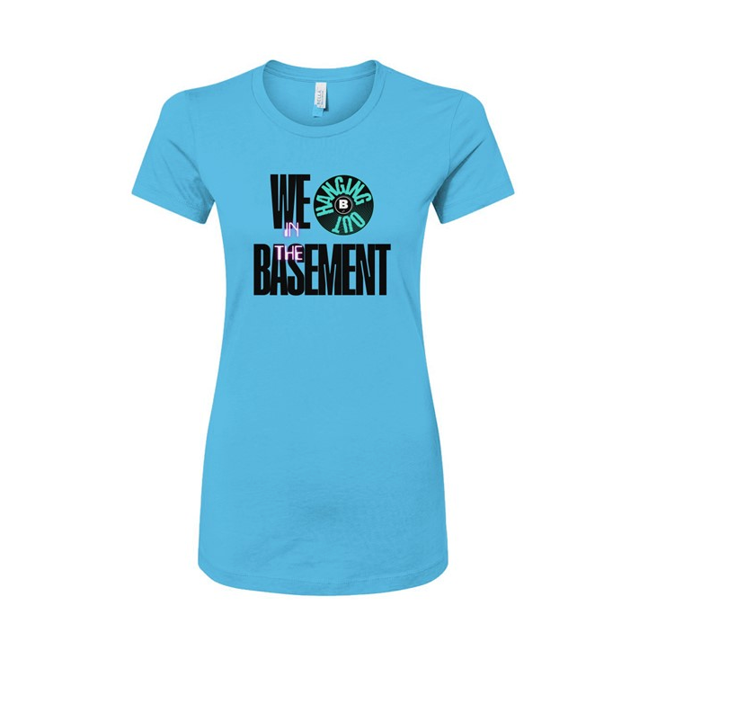 Women's Slim Fit Tee- We Hanging in the Basement